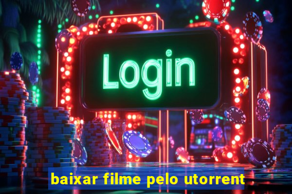 baixar filme pelo utorrent